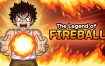 火球传说丨The Legend Of Fireball
